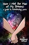 How I Met the Man of My Dreams by Debbianne DeRose
