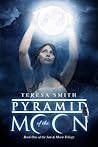 Pyramid of the Moon by Teresa  Smith