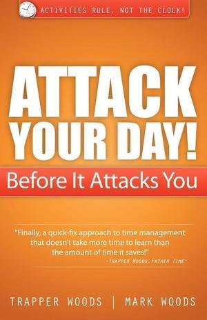 Attack Your Day!: Before It Attacks You (Kindle Edition)