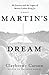 Martin's Dream: My Journey and the Legacy of Martin Luther King Jr.