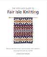 The Very Easy Guide to Fair Isle Knitting by Lynne Watterson
