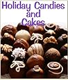 Holiday Candies and Cakes Holiday Candies and Cakes