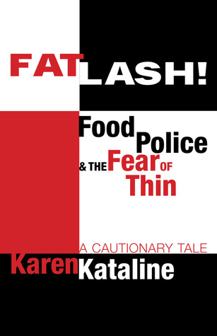 Fatlash! Food Police and the Fear of Thin - A Cautionary Tale (Paperback)