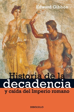 Historia de La Decadencia y Caida del Imperio Romano