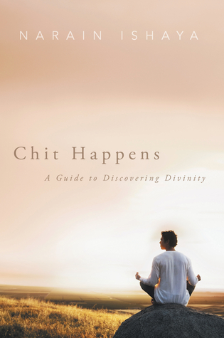 Chit Happens A Guide to Discovering Divinity