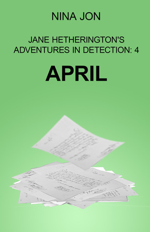 April (Jane Hetherington's Adventures in Detection: 4)