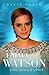 Emma Watson: The Biography