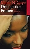 Drei starke Frauen by Marie NDiaye