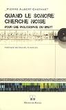Quand le sonore cherche noise: pour une philosophie du bruit