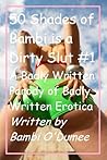 Fifty Shades of Bambi the Dirty Slut - A Parody by Bambi O'Dumee