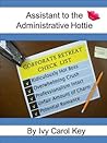 Assistant to the Administrative Hottie by Ivy Carol Key