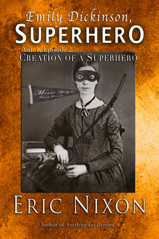 Emily Dickinson, Superhero - Vol. 1, Episode 2 - Creation of a Superhero