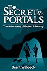 The Secret of the Portals by Brant Waldeck The Secret of the Portals by Brant Waldeck