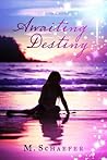 Awaiting Destiny by M. Schaefer Awaiting Destiny by M. Schaefer