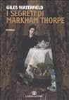 I segreti di Markham Thorpe by Giles Waterfield