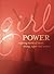 Girl Power Inspiring Stories of Smart, Strong, Super-real Women