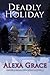 Deadly Holiday by Alexa Grace