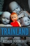 Trainland by Richard Denoncourt