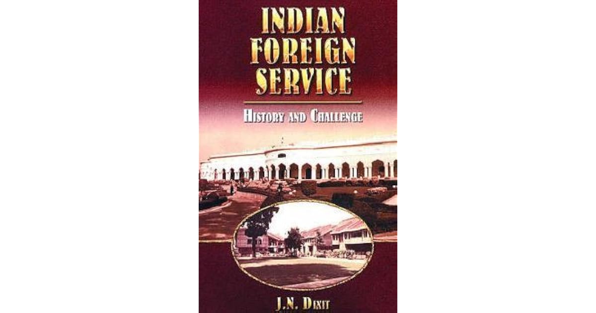 Indian Foreign Service History And Challenge By J N Dixit