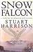The Snow Falcon by Stuart   Harrison The Snow Falcon by Stuart   Harrison