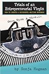 Trials of an Entrepreneurial Virgin: How to Create a Successful Writing Business