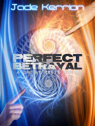 Perfect Betrayal (Double Helix, #2)