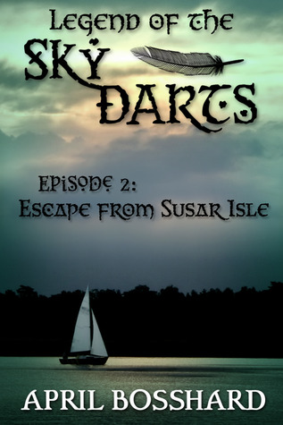 Escape from Susar Isle (Legend of the Sky Darts, #2)