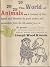 The World of Animals: A Treasury of Lore, Legend and Literature by Great Writers and Naturalists from the 5th Century B.C. to the Present