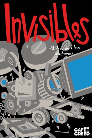 Invisibles, affiches de films inachevés