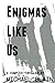 Enigmas Like Us