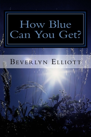 How Blue Can You Get? - A Collection of Short Stories