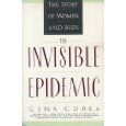 The Invisible Epidemic: The Story of Women And AIDS (Paperback)