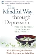 The Mindful Way through Depression: Freeing Yourself from Chronic Unhappiness 