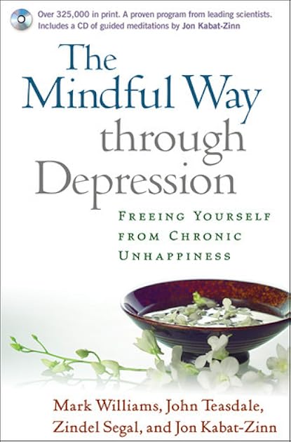 The Mindful Way through Depression: Freeing Yourself from Chronic Unhappiness