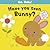 Have You Seen Bunny? (Go, Baby!)
