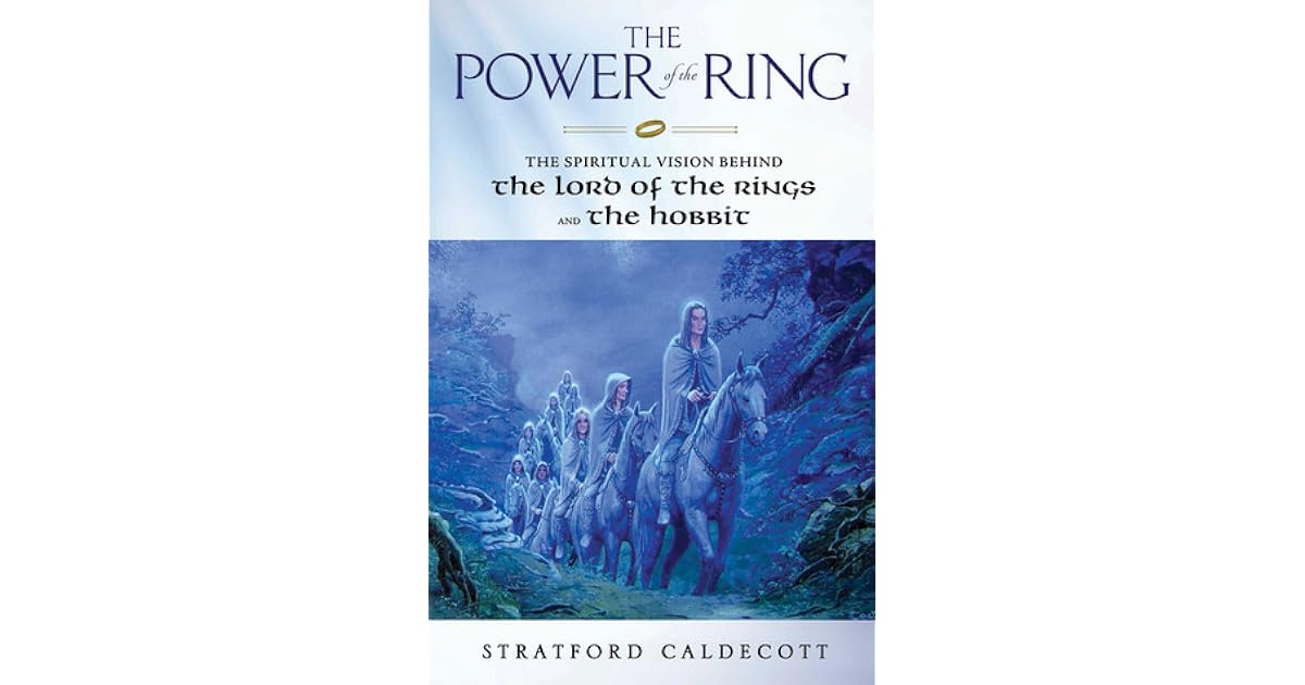 Lord Of The Rings Ring Of Power Book The Power of the Ring: The Spiritual Vision Behind the Lord of the
