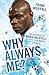 Why Always Me?: The Biograp...