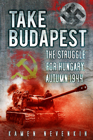 Take Budapest! The Struggle for Hungary, Autumn 1944 (Paperback)