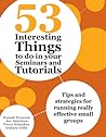 53 Interesting Things to do in your Seminars and Tutorials