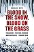 Blood in the Snow, Blood on the Grass: Treachery, Torture, Murder and Massacre - France 1944