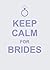 Keep Calm for Brides by Summersdale