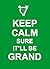 Keep Calm Sure It'll Be Grand
