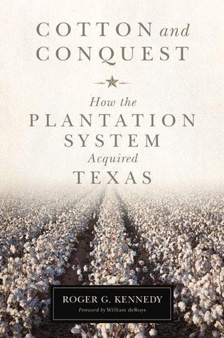 Cotton and Conquest: How the Plantation System Acquired Texas (Hardcover)