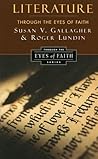 Literature Through the Eyes of Faith by Susan VanZanten Gallagher