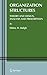 Organization Structures: Theory and Design, Analysis and Prescription (Information and Organization Design Series, 5)