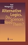 Alternative Logics. Do Sciences Need Them?