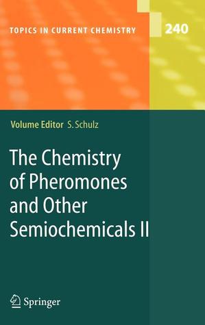 Topics in Current Chemistry, Volume 240: The Chemistry of Pheromones and Other Semiochemicals II (Hardcover)