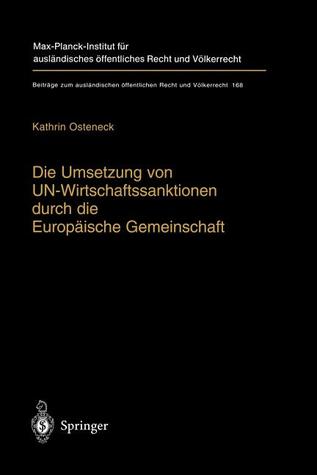 Die Umsetzung von UN-Wirtschaftssanktionen durch die Europäische Gemeinschaft: Völker- und europarechtliche Rahmenbedingungen für ein Tätigwerden der ... Recht und Völkerrecht, 168) (German Edition)