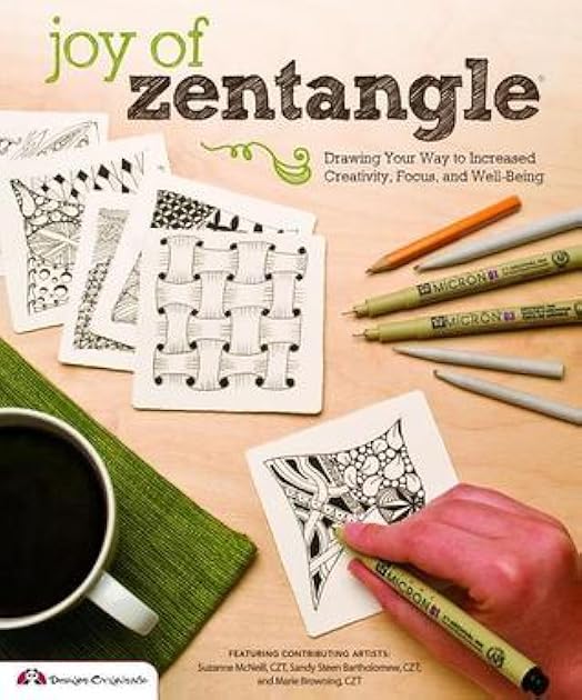 Joy of Zentangle: Drawing Your Way to Increased Creativity, Focus, and Well-Being (Design Originals) Instructions for 101 Tangle Patterns from CZTs Suzanne McNeill, Sandy Steen Bartholomew, & More