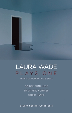 Laura Wade: Plays One (Oberon Modern Playwrights)